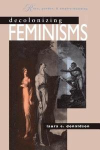 bokomslag Decolonizing Feminisms: Race, Gender and Empire Building