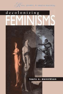 bokomslag Decolonizing Feminisms: Race, Gender and Empire Building