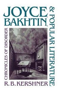 bokomslag Joyce, Bakhtin, and Popular Literature: Chronicles of Disorder