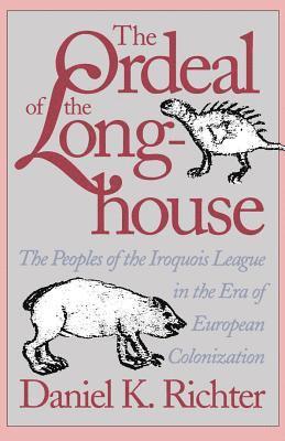 bokomslag The Ordeal of the Longhouse: The Peoples of the Iroquois League in the Era of European Colonization