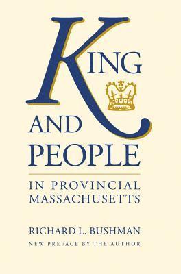 King and People in Provincial Massachusetts 1