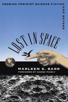 Marleen S. Barr - Lost in Space: Probing Feminist Science Fiction and Beyond, Häftad