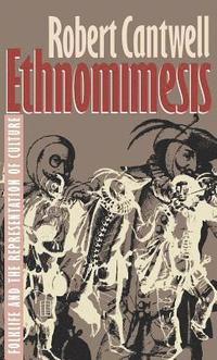 bokomslag Ethnomimesis: Folklife and the Representation of Culture