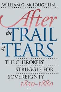 bokomslag After the Trail of Tears: The Cherokees' Struggle for Sovereignty, 1839-1880