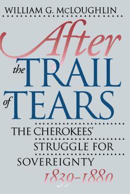 bokomslag After the Trail of Tears: The Cherokees' Struggle for Sovereignty, 1839-1880