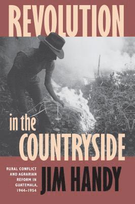 bokomslag Revolution in the Countryside: Rural Conflict and Agrarian Reform in Guatemala, 1944-1954