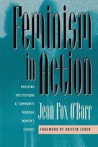 bokomslag Feminism in Action: Building Institutions and Community through Women's Studies