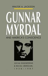 bokomslag Gunnar Myrdal and America's Conscience: Social Engineering and Racial Liberalism, 1938-1987