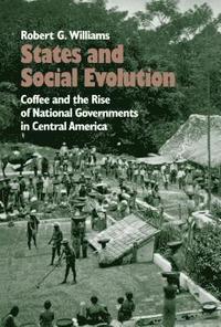 bokomslag States and Social Evolution: Coffee and the Rise of National Governments in Central America