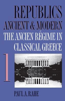 Paul A. Rahe - Republics Ancient and Modern, Volume I, Häftad