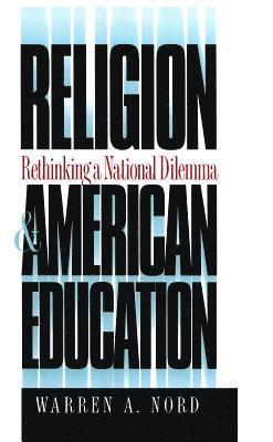 bokomslag Religion and American Education: Rethinking a National Dilemma