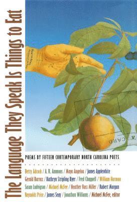 bokomslag The Language They Speak Is Things to Eat: Poems By Fifteen Contemporary North Carolina Poets