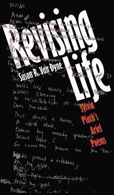bokomslag Revising Life: Sylvia Plath's Ariel Poems