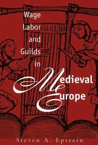 bokomslag Wage Labor and Guilds in Medieval Europe