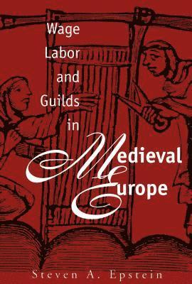 Wage Labor and Guilds in Medieval Europe 1