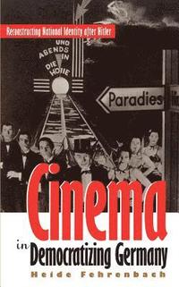 bokomslag Cinema in Democratizing Germany: Reconstructing National Identity After Hitler