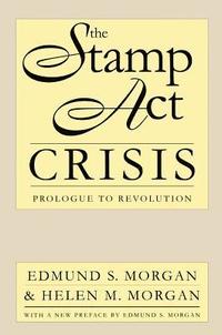 bokomslag The Stamp Act Crisis: Prologue to Revolution