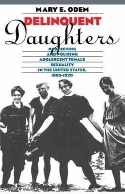 Mary E. Odem - Delinquent Daughters, Häftad