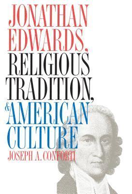 bokomslag Jonathan Edwards, Religious Tradition, and American Culture