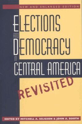 John A. Booth - Elections and Democracy in Central America, Revisited, Häftad