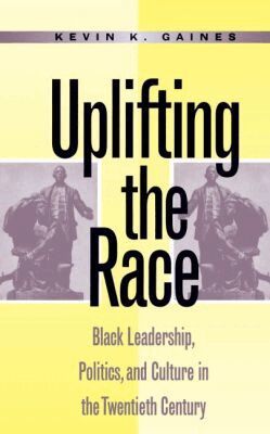 Kevin K. Gaines - Uplifting the Race, Häftad