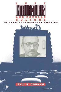 bokomslag Left Intellectuals and Popular Culture in Twentieth-Century America