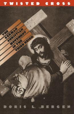 Twisted Cross: The German Christian Movement in the Third Reich