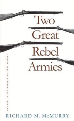 Richard M. McMurry - Two Great Rebel Armies, Häftad