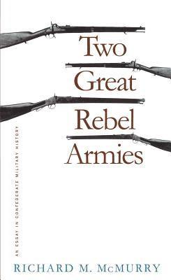 bokomslag Two Great Rebel Armies: An Essay in Confederate Military History