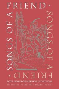 bokomslag Songs of a Friend: Love Lyrics of Medieval Portugal