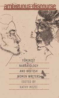 bokomslag Ambiguous Discourse: Feminist Narratology and British Women Writers