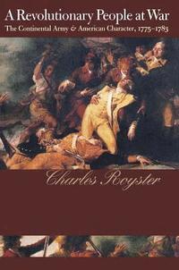 bokomslag A Revolutionary People at War: The Continental Army and American Character, 1775-1783