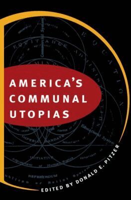 Donald E. Pitzer - America's Communal Utopias, Häftad