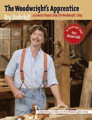 bokomslag The Woodwright's Apprentice: Twenty Favorite Projects from the Woodwright's Shop