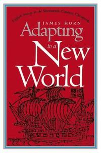 bokomslag Adapting to a New World: English Society in the Seventeenth-Century Chesapeake
