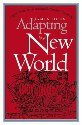 bokomslag Adapting to a New World: English Society in the Seventeenth-Century Chesapeake