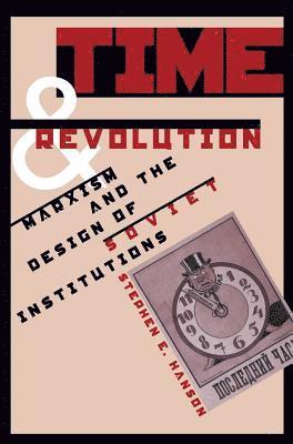 bokomslag Time and Revolution: Marxism and the Design of Soviet Institutions