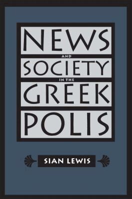 Sian Lewis - News and Society in the Greek Polis, Häftad