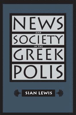 News and Society in the Greek Polis 1