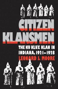 bokomslag Citizen Klansmen: The Ku Klux Klan in Indiana, 1921-1928