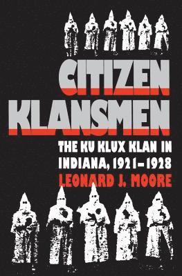 bokomslag Citizen Klansmen: The Ku Klux Klan in Indiana, 1921-1928