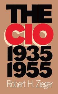 bokomslag The CIO, 1935-1955