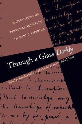 Ronald Hoffman, Mechal Sobel, Fredrika J. Teute - Through a Glass Darkly: Reflections on Personal Identity in Early America, Häftad