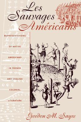 bokomslag Les Sauvages Américains: Representations of Native Americans in French and English Colonial Literature