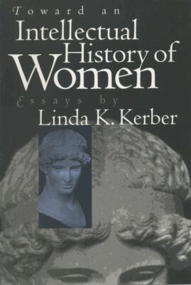Linda K. Kerber - Toward an Intellectual History of Women, Häftad