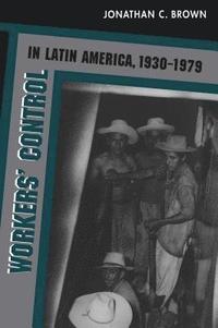bokomslag Workers' Control in Latin America, 1930-1979