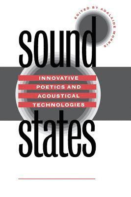 bokomslag Sound States: Innovative Poetics and Acoustical Technologies