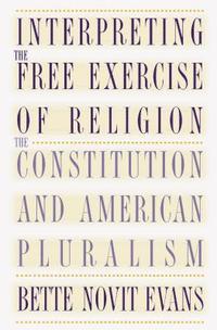 bokomslag Interpreting the Free Exercise of Religion: The Constitution and American Pluralism