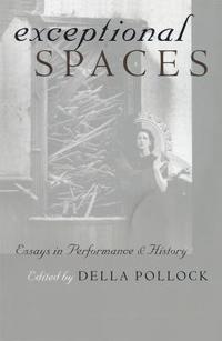 bokomslag Exceptional Spaces: Essays in Performance and History