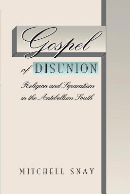 bokomslag Gospel of Disunion: Religion and Separatism in the Antebellum South